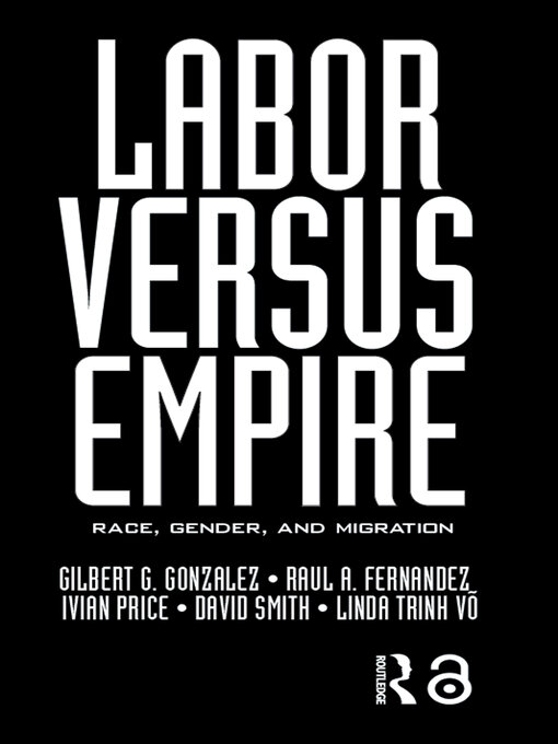 Title details for Labor Versus Empire by Gilbert G. Gonzalez - Available